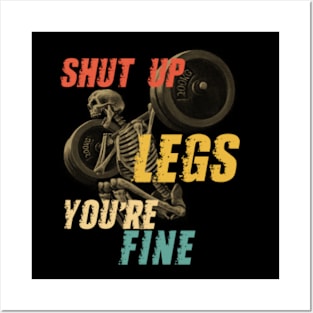 Shut Up Legs You're Fine Posters and Art